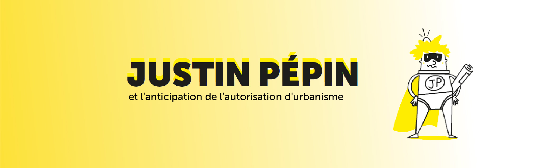 Justin Pépin et l'anticipation de l'autorisation d'urbanisme