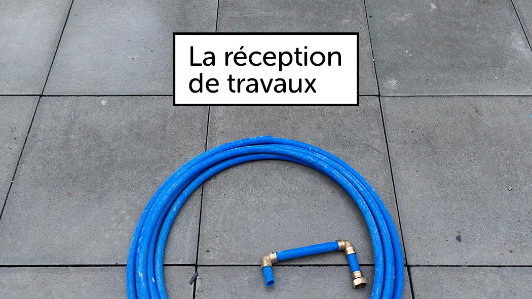 La réception de travaux