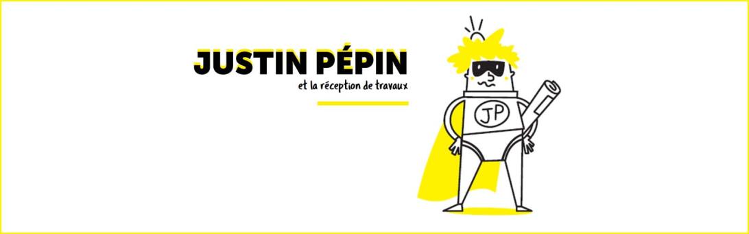 Justin Pépin et la réception de travaux