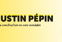 Justin Pépin et la construction en zone inondable