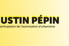 Justin Pépin et l'anticipation de l'autorisation d'urbanisme